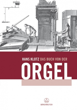 Das Buch von der Orgel Über Wesen und Aufbau des Orgelwerks, Orgelpflege und Orgelspiel