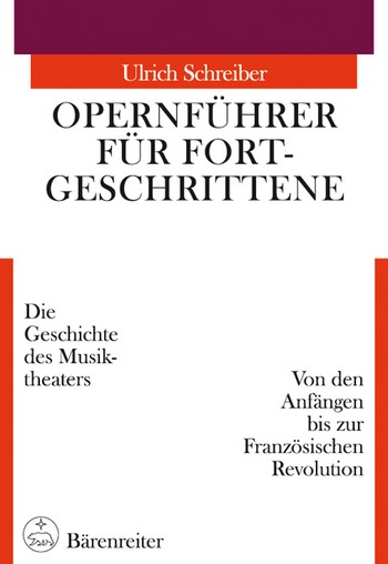 Opernfhrer fr Fortgeschrittene Band 1 Von den Anfngen bis zur franzsischen Revolution