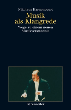 Musik als Klangrede Wege zu einem neuen Musikverstndnis Essays und Vortrge