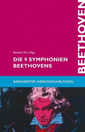 Die 9 Symphonien Beethovens Entstehung, Deutung, Wirkung