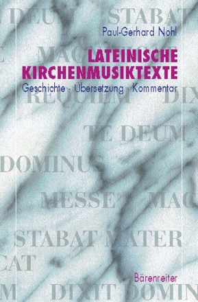 Lateinische Kirchenmusiktexte Geschichte, bersetzung, Kommentar