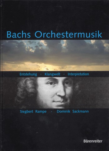 Bachs Orchestermusik  Entstehung, Klangwelt, Interpretation