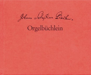 Orgelbchlein BWV599-644 Faksimile des Autographs