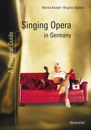 Singing opera in Germany Practical tips, good advice, useful information Steinert, Brigitte, Koautorin
