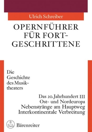 Opernfhrer fr Fortgeschrittene Band 3 Teil 3 Das 20. Jahrhundert Teil 3