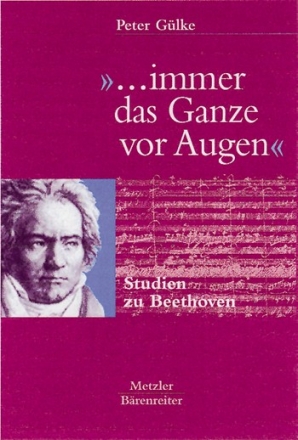 IMMER DAS GANZE VOR AUGEN STUDIEN ZU BEETHOVEN