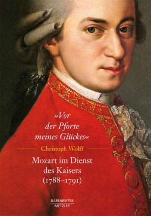Vor der Pforte des Glckes Mozart im Dienst des Kaisers (1788-1791)