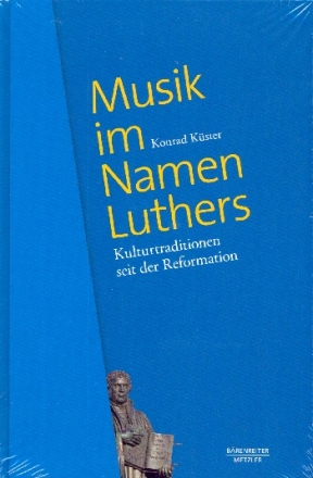 Musik im Namen Luthers Kulturtraditionen seit der Reformation