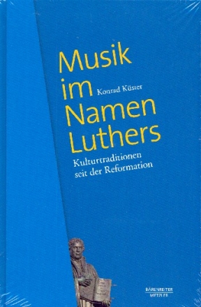 Musik im Namen Luthers Kulturtraditionen seit der Reformation