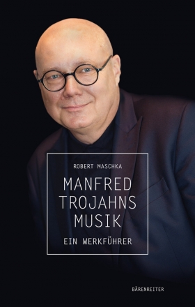 Manfred Trojahns Musik - Ein Werkfhrer