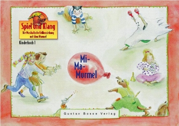 Mi-Ma-Murmel Kinderbuch 1 Die musikalische Frherziehung mit dem Murmel
