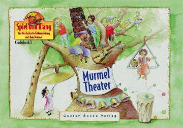 Murmeltheater Kinderbuch 3 Die musikalische Frherziehung mit dem Murmel