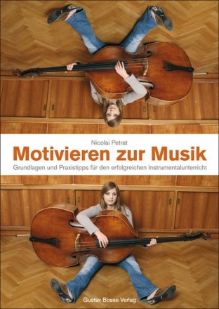 Motivieren zur Musik Grundlagen und Praxistipps fr den erfolgreichen Instrumentalunterricht