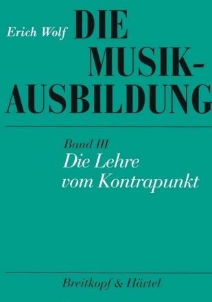 Die Musikausbildung Band 3 Die Lehre vom Kontrapunkt