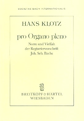 Pro organo pleno Norm und Vielfalt der Registriervorschriften Johann Sebastian Bachs