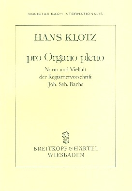 Pro organo pleno Norm und Vielfalt der Registriervorschriften Johann Sebastian Bachs