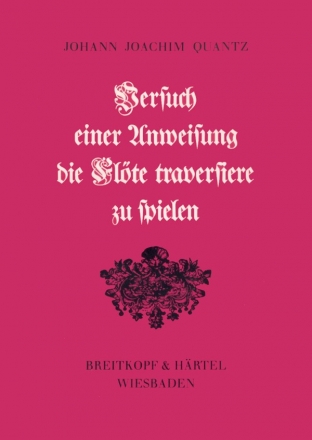 Versuch einer Anweisung die Flte traversiere zu spielen Faksimile der Ausgabe Berlin 1752