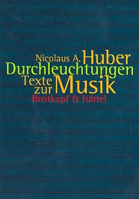 Durchleuchtungen Texte zur Musik 1964-1999