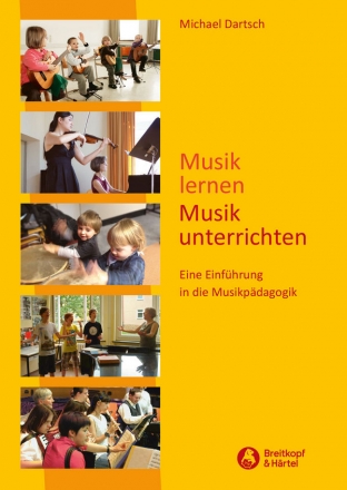 Musik lernen - Musik unterrichten eine Einfhrung in die Musikpdagogik