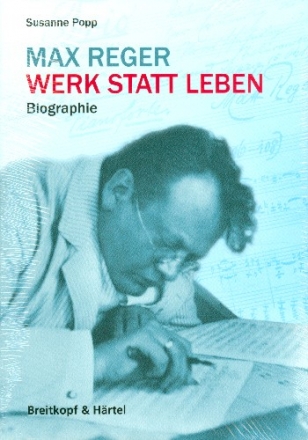 Max Reger - Werk statt Leben Biographie