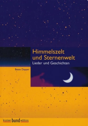 Himmelszelt und Sternenwelt - Lieder und Geschichten