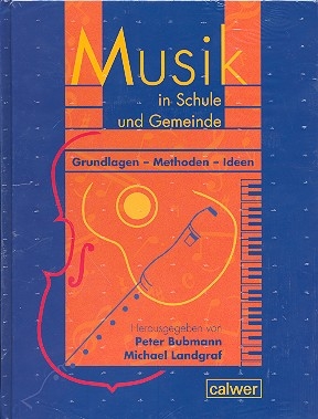 Musik in Schule und Gemeinde Grundlagen - Methoden - Ideen