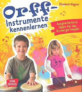 Orff-Instrumente kennenlernen - ausgearbeitete Ideen fr das Kindergartenjahr