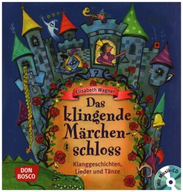 Das klingende Mrchenschloss Klanggeschichten, Lieder und Tnze