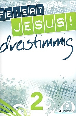 Feiert Jesus - dreistimmig Band 2 f�r gem Chor (SAM) a cappella Partitur