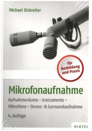 Mikrofonaufnahme Aufnahmerume - Instrumente - Mikrofone - Stereo- & Surroundaufnahme 4. erweiterte Auflage