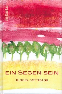 Ein Segen sein - Junges Gotteslob  Liederbuch, gebunden