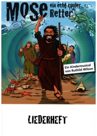 Mose ein echt cooler Retter Liederheft Kindermusical Liederheft
