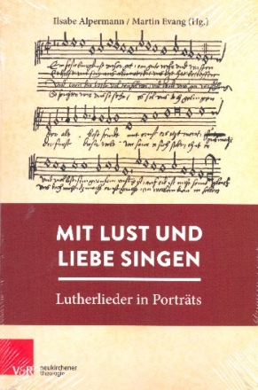 Mit Lust und Liebe singen Lutherlieder in Portr�ts