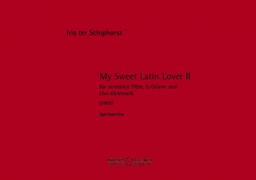 My sweet Latin Lover II fr verstrkte Flte, Elektro-Gitarre und Live-Elektronik