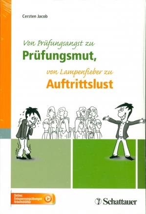Von Pr�fungsangst zu Pr�fungsmut, von Lampenfieber zu Auftrittslust