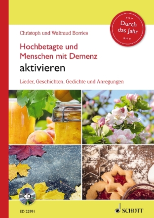 Hochbetagte und Menschen mit Demenz aktivieren - Durch das Jahr (+CD) Lieder, Geschichten, Gedichte und Anregungen