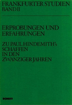 Erprobungen und Erfahrungen Band 2 Zu Paul Hindemiths Schaffen in den zwanziger Jahren
