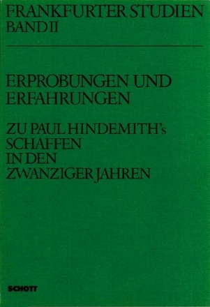 Erprobungen und Erfahrungen Band 2 Zu Paul Hindemiths Schaffen in den zwanziger Jahren
