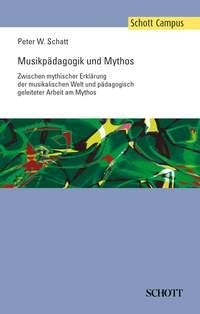 Musikpdagogik und Mythos Zwischen mythischer Erklrung der musikalischen Welt und pdagogisch g