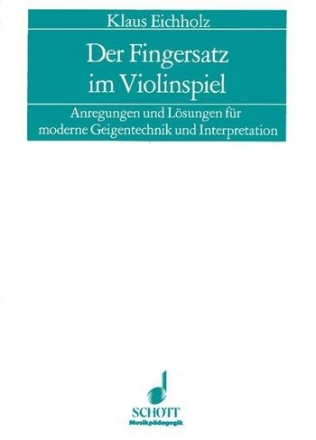 Der Fingersatz im Violinspiel Anregungen und Lsungen fr moderne Geigentechnik und Interpretation