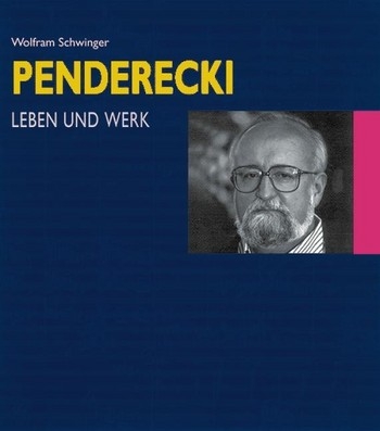 Krzysztof Penderecki Leben und Werk. Begegnungen - Lebensdaten - Werkkommentare