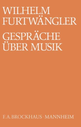 Gesprche ber Musik zwischen Wilhlem Furtwngler und Walter Abendroth