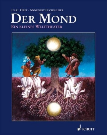 Der Mond Ein kleines Welttheater nach einem Mrchen der Brder Grimm