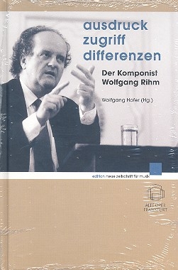 Ausdruck - Zugriff - Differenzen Der Komponist Wolfgang Rihm