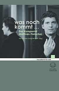 Was noch kommt ... Der Komponist Matthias Pintscher