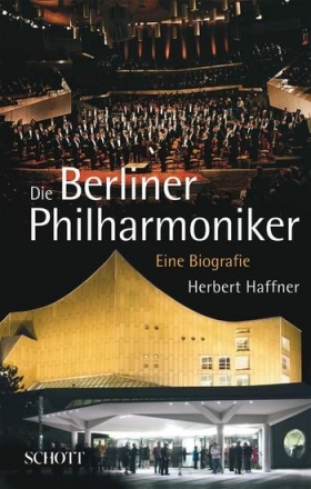 Die Berliner Philharmoniker Eine Biografie