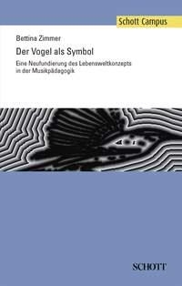 Der Vogel als Symbol Eine Neufundierung des Lebensweltkonzepts in der Musikpdagogik