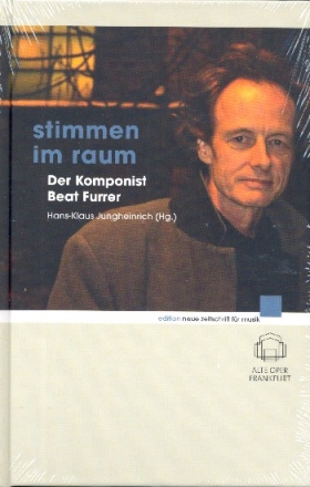 Stimmen im Raum Der Komponist Beat Furrer