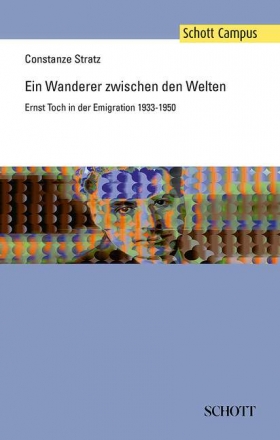 Ein Wanderer zwischen den Welten Ernst Toch in der Emigration 1933-1950