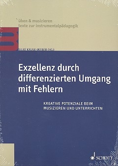 Exzellenz durch differenzierten Umgang mit Fehlern Kreative Potenziale beim Musizieren und Unterrichten
